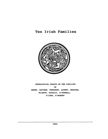 BROWN: Ten Irish Families: Genealogical Essays on the Families of Brown, Davison, Ferguson, Lavery, Maguire, McCarty, McNally, O'Donnell, O'Long, O'Mahony. 2002