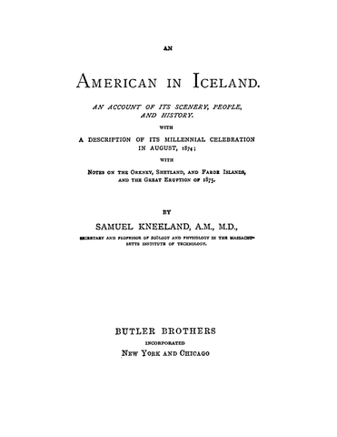 ICE: An American in Iceland. An Account of its Scenery, People, and History