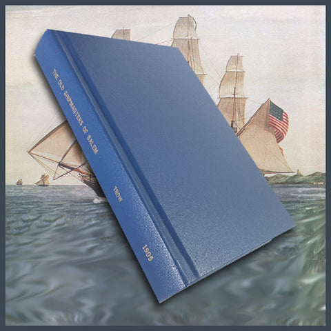 SALEM, MA: OLD SHIPMASTERS OF SALEM, with Mention of Eminent Merchants.