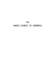 ABELL: The Abell family in America; Robert Abell of Rehoboth, Mass., his English ancestry and his descendants, other Abell families and immigrants, Abell families in England