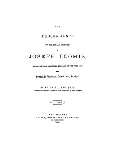 LOOMIS: Descendants (by Female Branches) of Joseph Loomis (Volumes 1 & 2) 1880