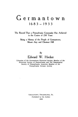 GERMANTOWN, PA:  GERMANTOWN, 1683-1933:The Record That a Pennsylvania Community Has Achieved in the Course of 250 Years, Being a History of the People of Germantown, Mount Airy and Chestnut Hill