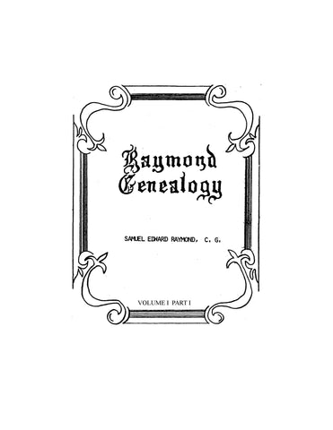 RAYMOND GENEALOGY: Volume I, Part 1 Descendants of Richard Raymond