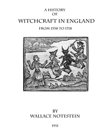 A History of Witchcraft in England from 1558 to 1718