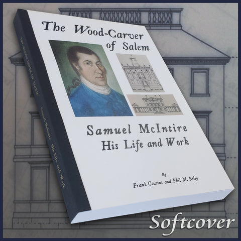 SALEM, MA: The Wood-Carver of Salem.  Samuel McIntire His Life and Work. (Illustrated)