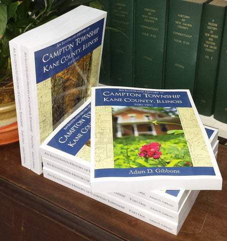 CAMPTON, IL: "An Illustrated History of Campton Township, Kane County, Illinois" in 2 parts by Adam D. Gibbons (Hardcover)