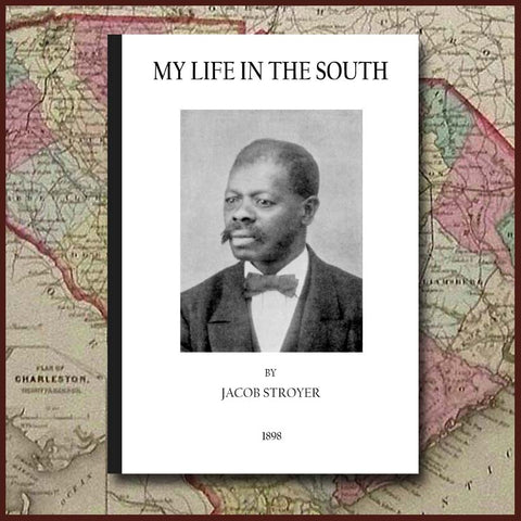 MY LIFE IN THE SOUTH by Jacob Stroyer (Softcover)