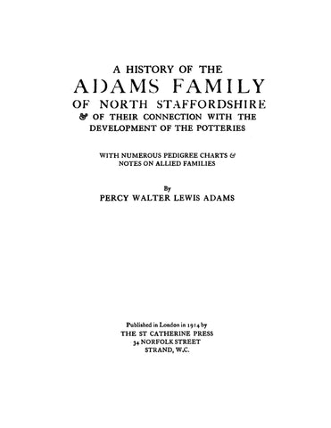 ADAMS: History of Adams Family of N. Staffordshire; with Numerous Pedigree Charts & Notes on Allied Families