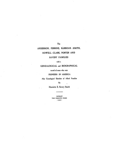 ANDERSON, PERRINE, BARBOUR-SMITH, HOWELL-CLARK, PORTER & SAVERY Families, with a Genealogical & Biographical Record of Some Who Were Pioneers in America.