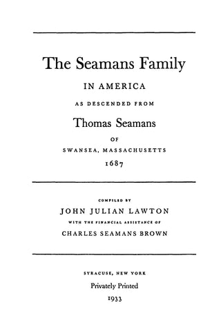 SEAMANS: The Seamans Family in America as descended from Thomas Seamans of Swansea, Massachusetts, 1687. 1933
