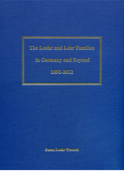 LOEHR: The Loehr and Lehr Families in Germany and Beyond, 1692-2012 (Hardcover)