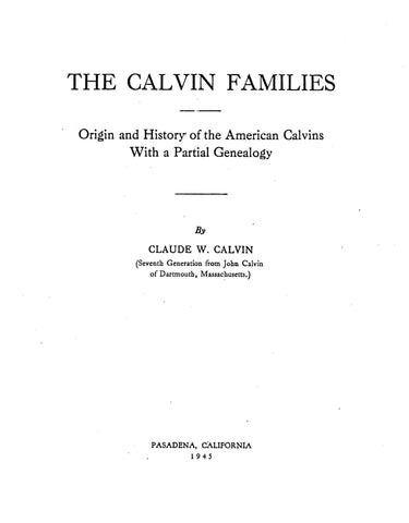 CALVIN Families: Origin & History of the American Calvins with a Partial Genealogy. 1945