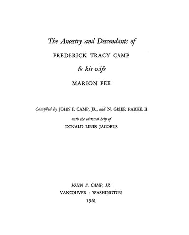 CAMP: Ancestry and Descendants of Frederick Tracy Camp & His Wife Marion Fee