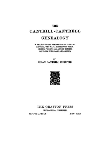 CANTRILL - CANTRELL Genealogy: Record of the Desc. of Richard Cantrill of Philadelphia