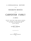 CARPENTER: Genealogical History of the Rehoboth Branch of the Carpenter Family in America. 1898