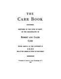 CARR: The Carr Book - Sketches of the Lives of Many of the Descendants of Robert & Caleb Carr 1947