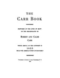 CARR: The Carr Book - Sketches of the Lives of Many of the Descendants of Robert & Caleb Carr 1947