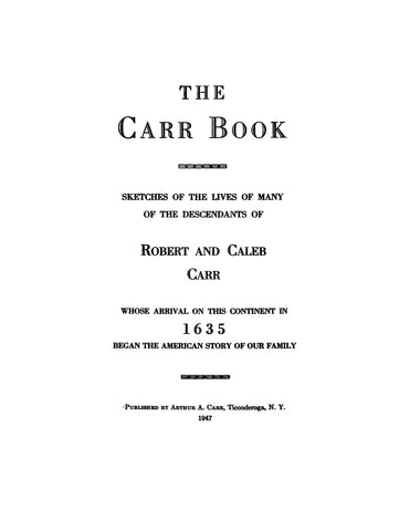 CARR: The Carr Book - Sketches of the Lives of Many of the Descendants of Robert & Caleb Carr 1947