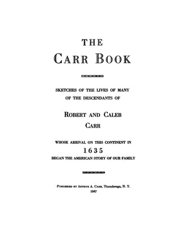 CARR: The Carr Book - Sketches of the Lives of Many of the Descendants of Robert & Caleb Carr 1947