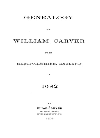 CARVER: Genealogy of William Carver from Hertfordshire, England, in 1682. 1903