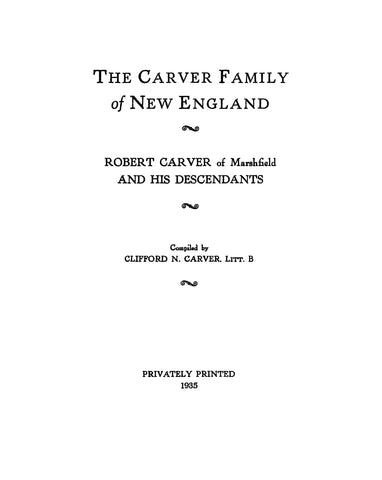CARVER: Family of New England: Robert Carver of Marshfield and His Desc. 1935
