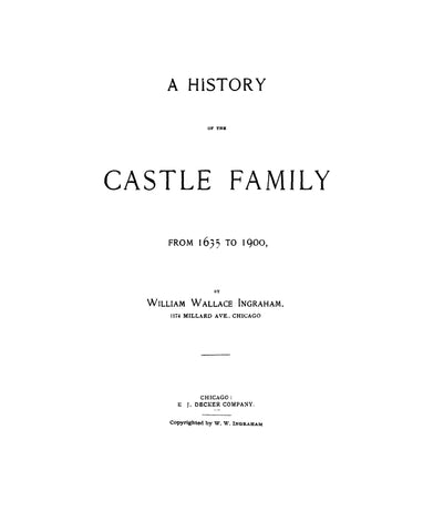CASTLE: History of the Castle Family, from 1635-1900, With 1903 appendix, 1997 addendum & index.