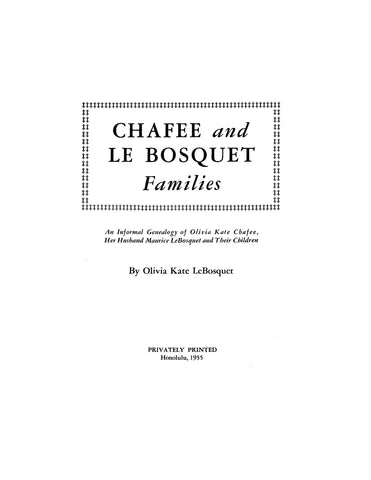 CHAFEE and LeBOSQUET Fams: Informal Genealogy of Olivia K. Chaffee, Husband Maurice LeBosquet & Their Children  1955