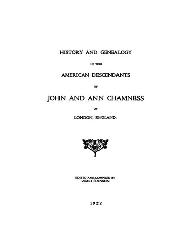 CHAMNESS Family in America: History and Genealogy of the American Descendants of John and Ann Chamness of London, England 1922
