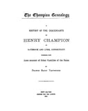 CHAMPION Genealogy; History of the Descendants of Henry Champion of Saybrook & Lyme, CT 1891