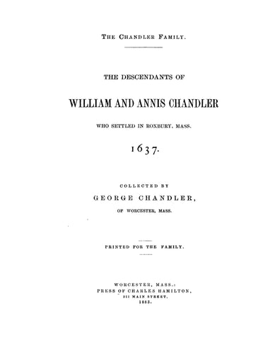 CHANDLER Family, Descendants of William and Annis Chandler Who Settled in Roxbury, Massachusetts,  1637 1883