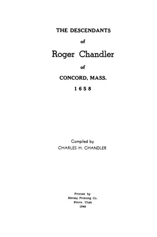CHANDLER: Descendants of Roger Chandler of Concord, MASS, 1658. 1949
