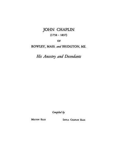 CHAPLIN: John Chaplin (1758-1837) of Rowley, MA & Bridgton, Maine. His Ancestors and Descendants. 1949