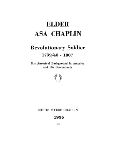 CHAPLIN: Elder Asa Chaplin, Revolutionary Soldier 1739/40-1807. 1956