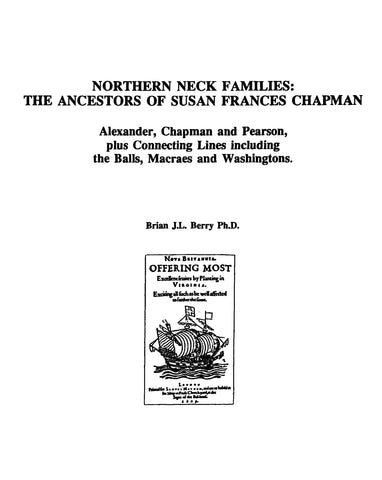 CHAPMAN:  Northern Neck Families: Ancestors of Susan Frances Chapman, Alexander, Chapman & Pearson Plus Connecting Lines. ND