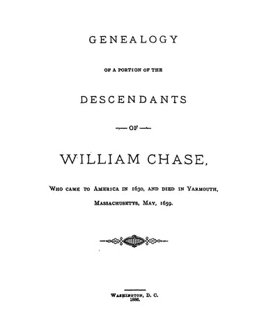 CHASE: Genealogy of the Portion of the Descendants of William Chase, Who Came to America in 1630