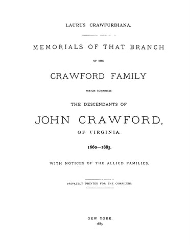 CRAWFORD: Laurus Crawfurdiana : Memorials of that branch of the Crawford family which comprises the descendants of John Crawford, of Virginia, 1660-1883 ; with notices of the allied families.. 1883