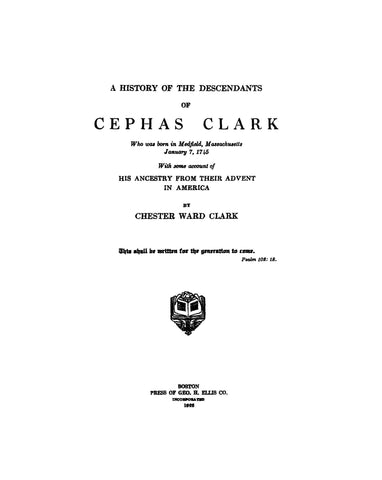 CLARK: History of the descendants of Cephas Clark, b. Medfield, MA, 1745