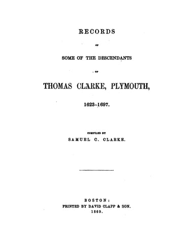 CLARKE: Records of some of the descendants of Thomas Clarke of Plymouth, 1623-1697. 1869