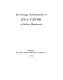 CLOUGH: Genealogy & descendants of John Clough of Salisbury, MA, Volume I. 1952