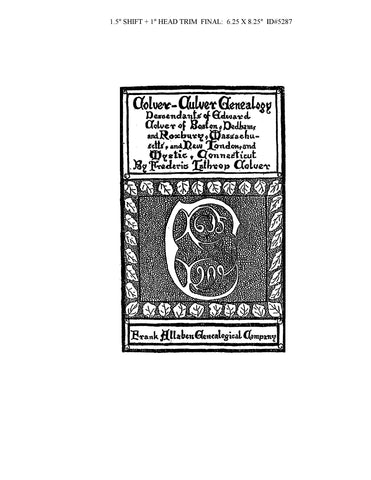 COLVER - CULVER Genealogy of the Descendants of Edward Colver of Boston, Dedham & Roxbury, MA. & New London & Mystic, CT 1910