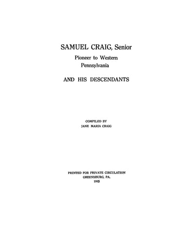 CRAIG: Samuel Craig, Sr., Pioneer to Western PA & His Descendants 1915
