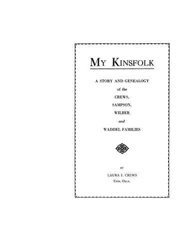 CREWS: My kinsfolk: story & genealogy of the Crews, Sampson, Wilber & Waddel families
