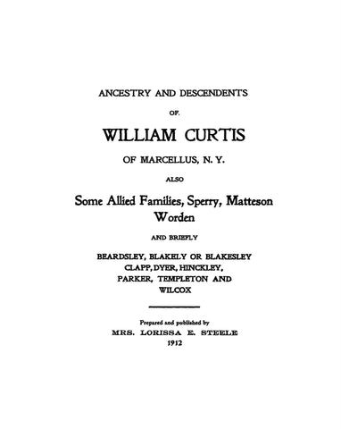CURTIS: Ancestry & descendants of William Curtis of Marcellus, NY; also some allied families 1912