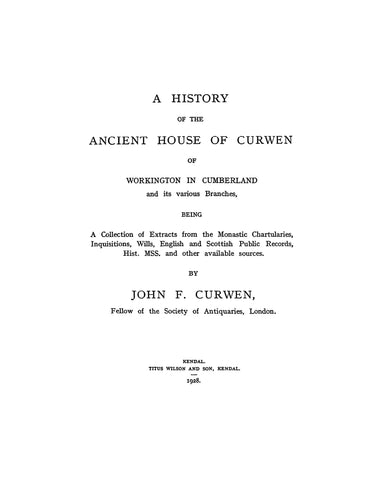 CURWEN: History of the ancient house of Curwen, of Workington in Cumberland & its various branches. 1928