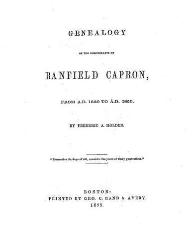 CAPRON: Genealogy of the Descendants of Banfield Capron (with 1999 every-name index by Martin Irons) 1859