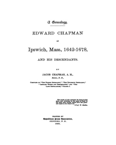 CHAPMAN: A Genealogy of Edward Chapman of Ipswich, MA, 1642-1678 & His Desc.