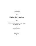 NORWAY, ME:  HISTORY OF NORWAY, from the Earliest Settlements to the Close of the Year 1922.