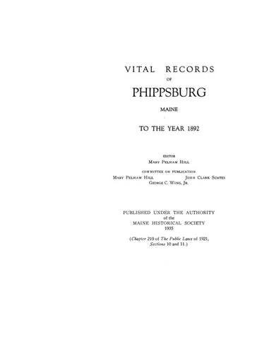 PHIPPSBURG, ME: VITAL RECORDS OF PHIPPSBURG, to the Year 1892: Births, Marriages & Deaths. (Hardcover)
