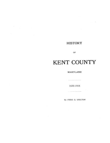 KENT, MD:  HISTORY OF KENT COUNTY, 1630-1916.