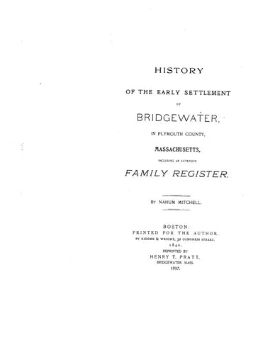 BRIDGEWATER, MA:  HISTORY OF THE EARLY SETTLEMENT OF BRIDGEWATER, in Plymouth Co., including an Extensive Family Register. (Hardcover)